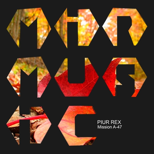 Piur Rex - Mission a-47 [MIRM164]